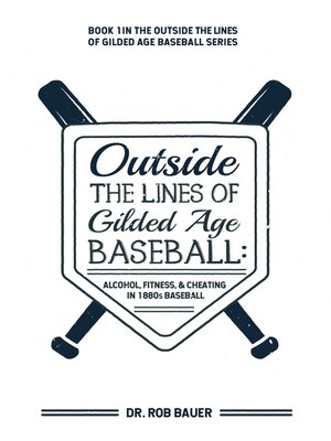 cover image of Outside the Lines of Gilded Age Baseball